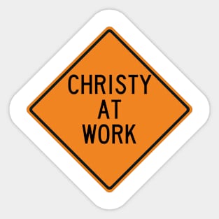 Christy at Work Funny Warning Sign Sticker